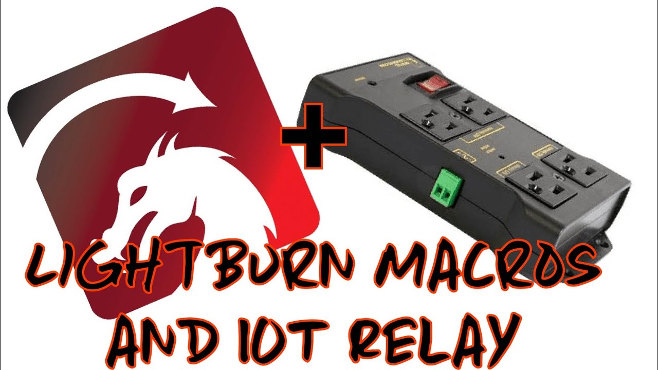 Lightburn Macros and IOT Relay for the X Carve