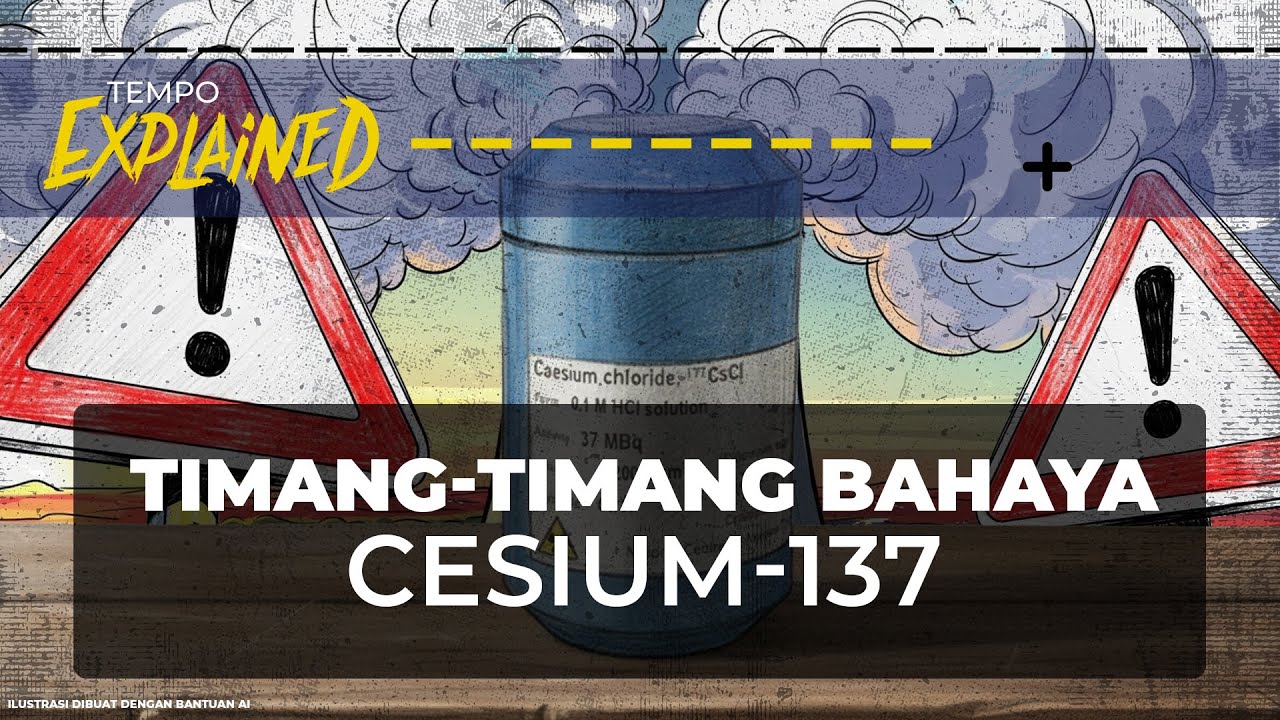 Dampak Radiasi Cesium-137 Bagi Tubuh | Explained