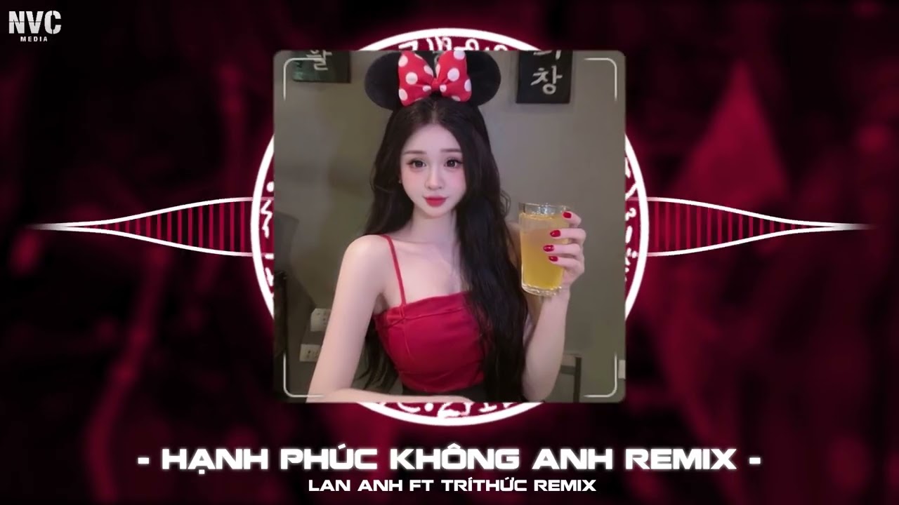Hạnh Phúc Không Em Remix | Anh nương thân anh vào chốn khuê phòng đoạn tuyệt thê lương Remix