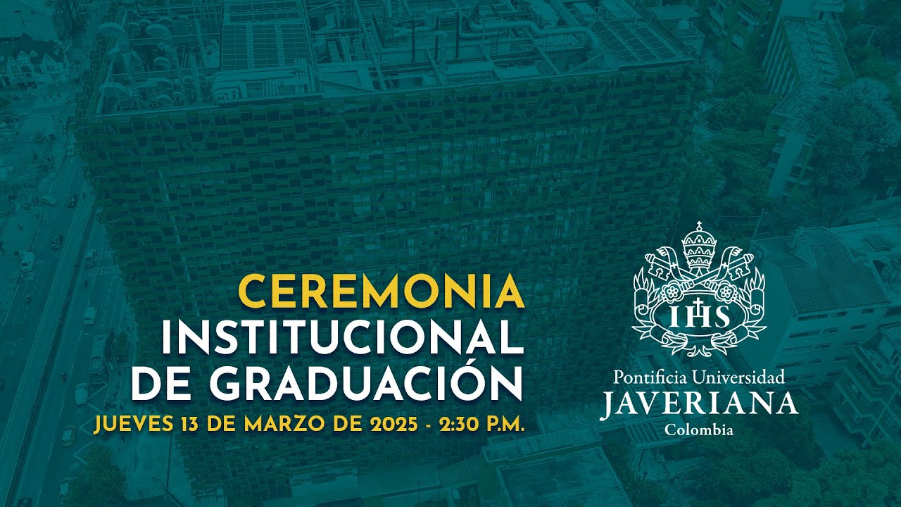 Ceremonia Institucional de Graduación - 13 de marzo, 2:30 p.m.