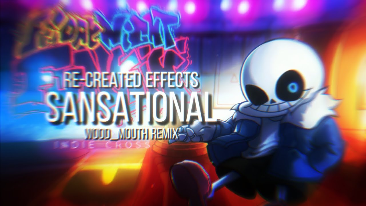 [ FNF | IC | NO UI ]Sansational Wood_mouth Remix BUT Re-created Effects