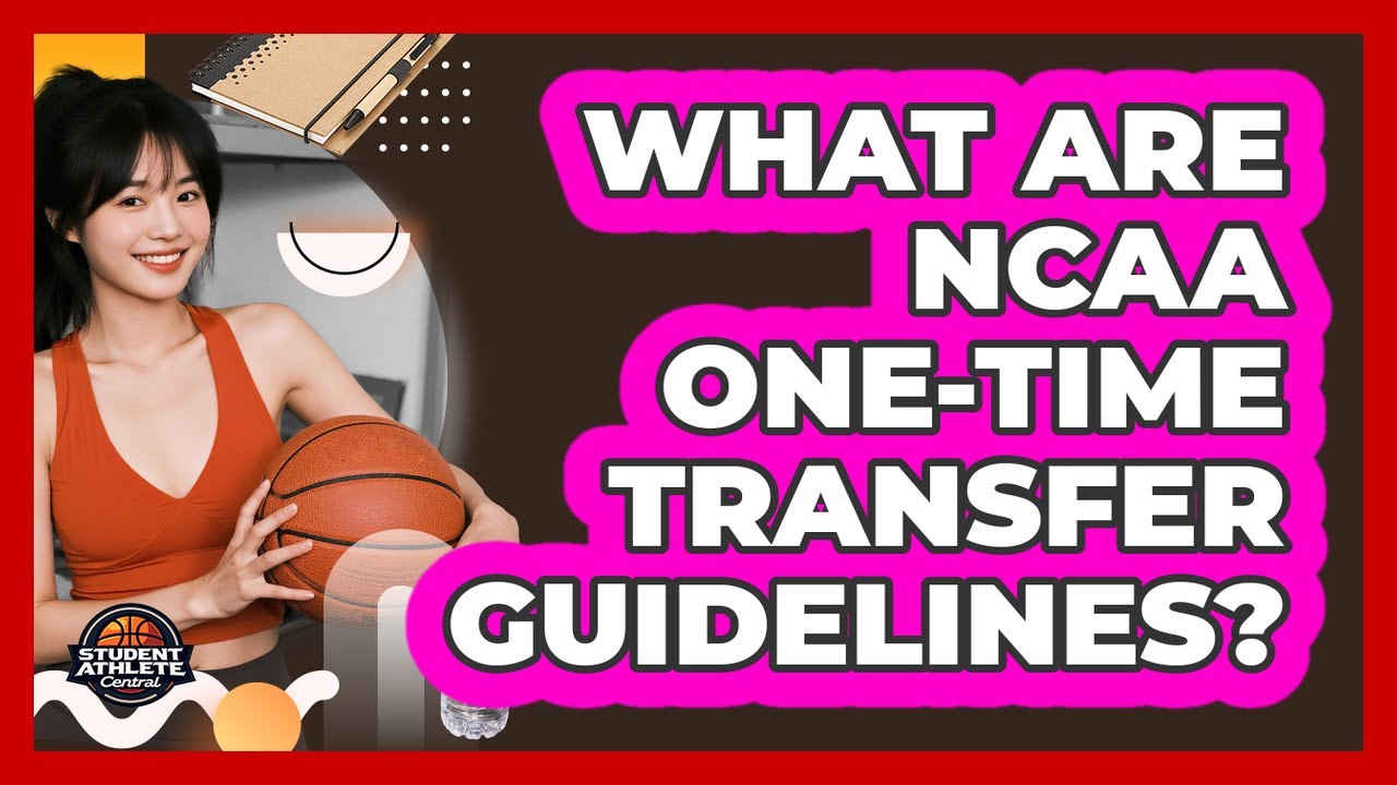 What Are NCAA One-Time Transfer Guidelines?