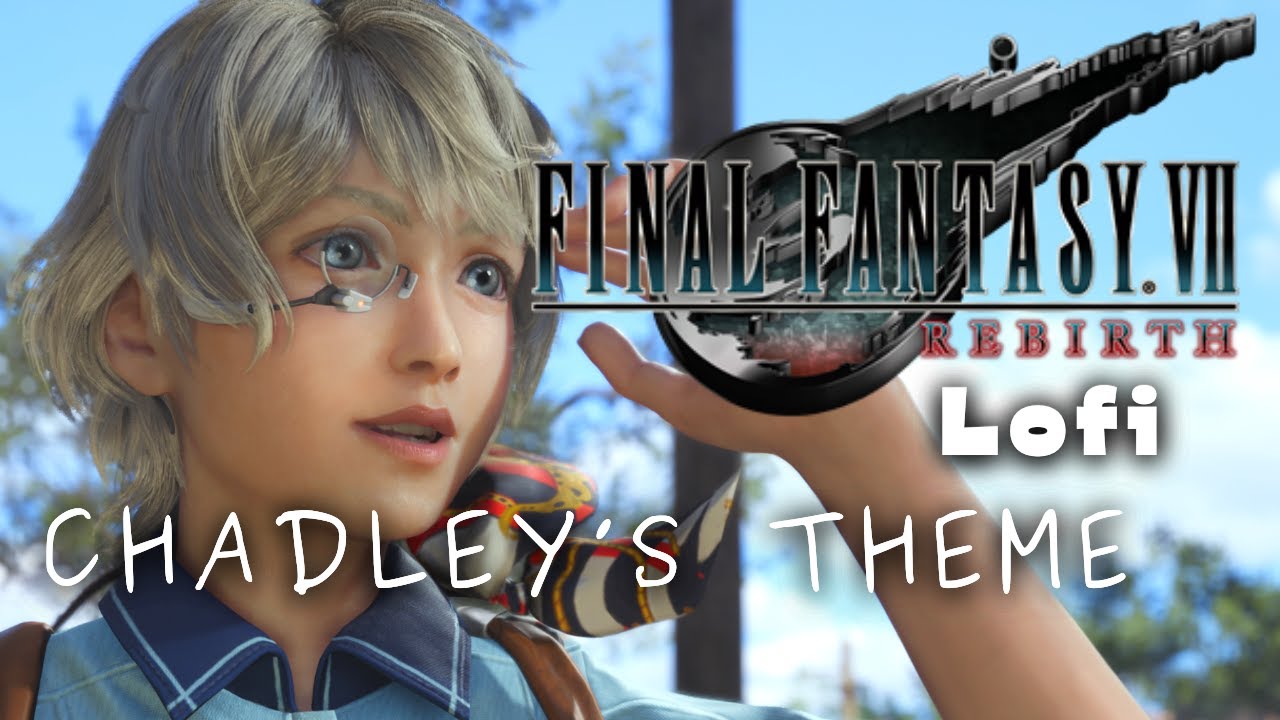 Final Fantasy 7 Rebirth LoFi: CHADLEY'S Theme Lofi & Chill MIX