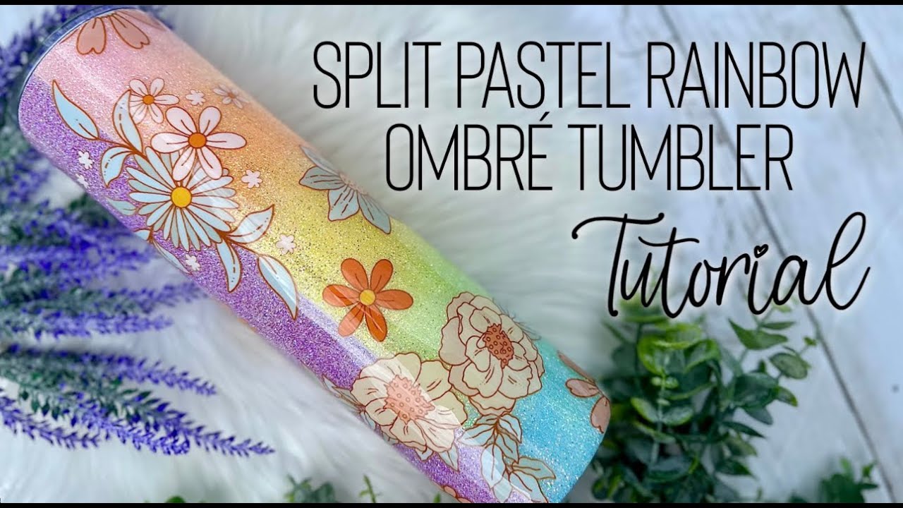 SPLIT PASTEL RAINBOW OMBRE' TUMBLER TUTORIAL