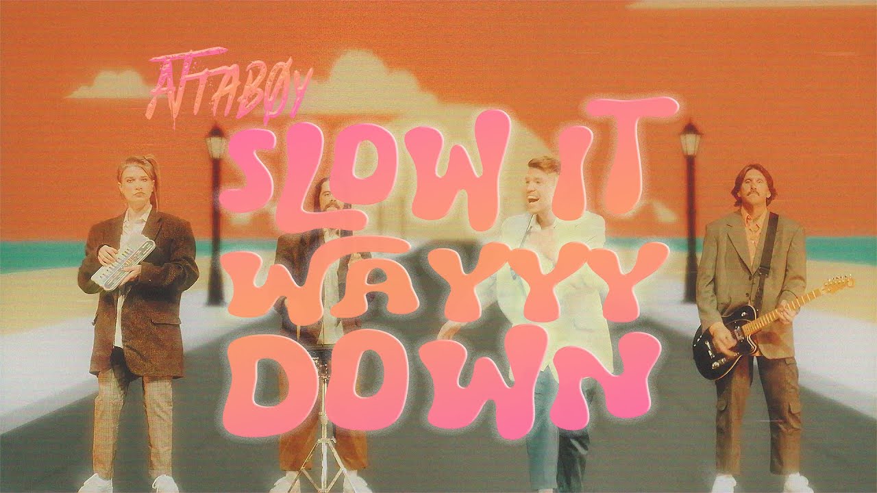 Attaboy - Slow It Wayyy Down (Official Video)