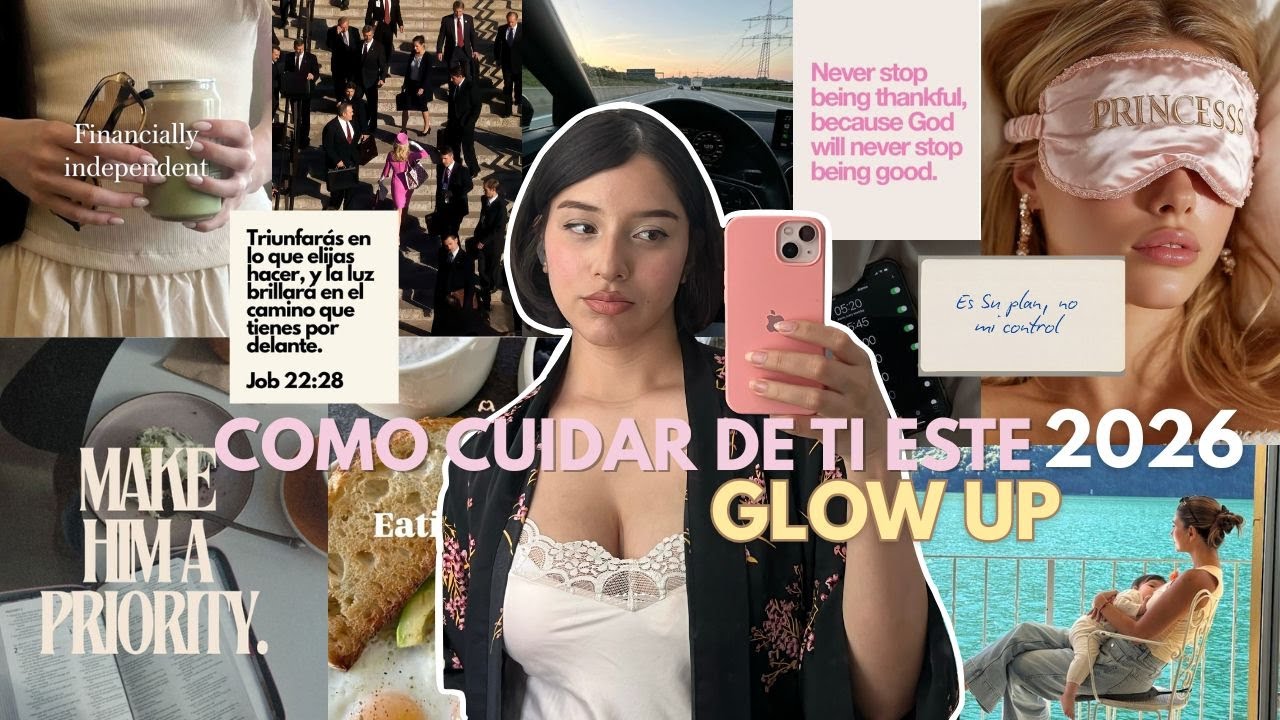 👑 COMO TENER UN GLOW UP Y CUIDAR DE TI ESTE 2026 | GLOW UP EDITION ✨⭐️