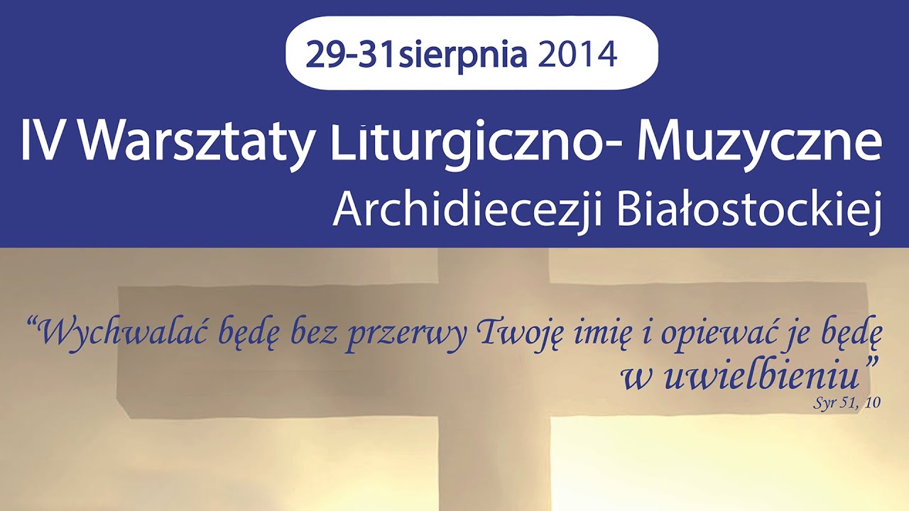 Miłość Twa Panie - IV Warsztaty Liturgiczno-Muzyczne Archi. Biał.