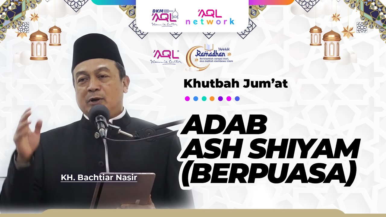 Adab Ash Shiyam (Berpuasa) | Khutbah Jum'at | KH. Bachtiar Nasir
