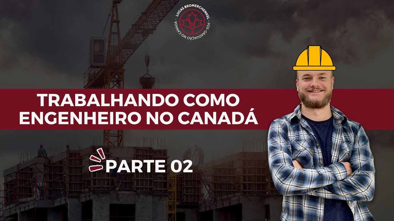 Imigrar e trabalhar no Canadá como Engenheiro - Parte 02