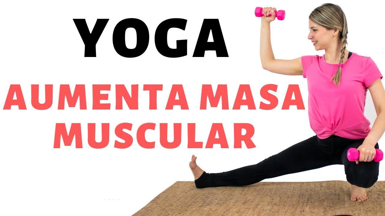 TONIFICA TU CUERPO ¡Aumenta masa muscular con Yoga!