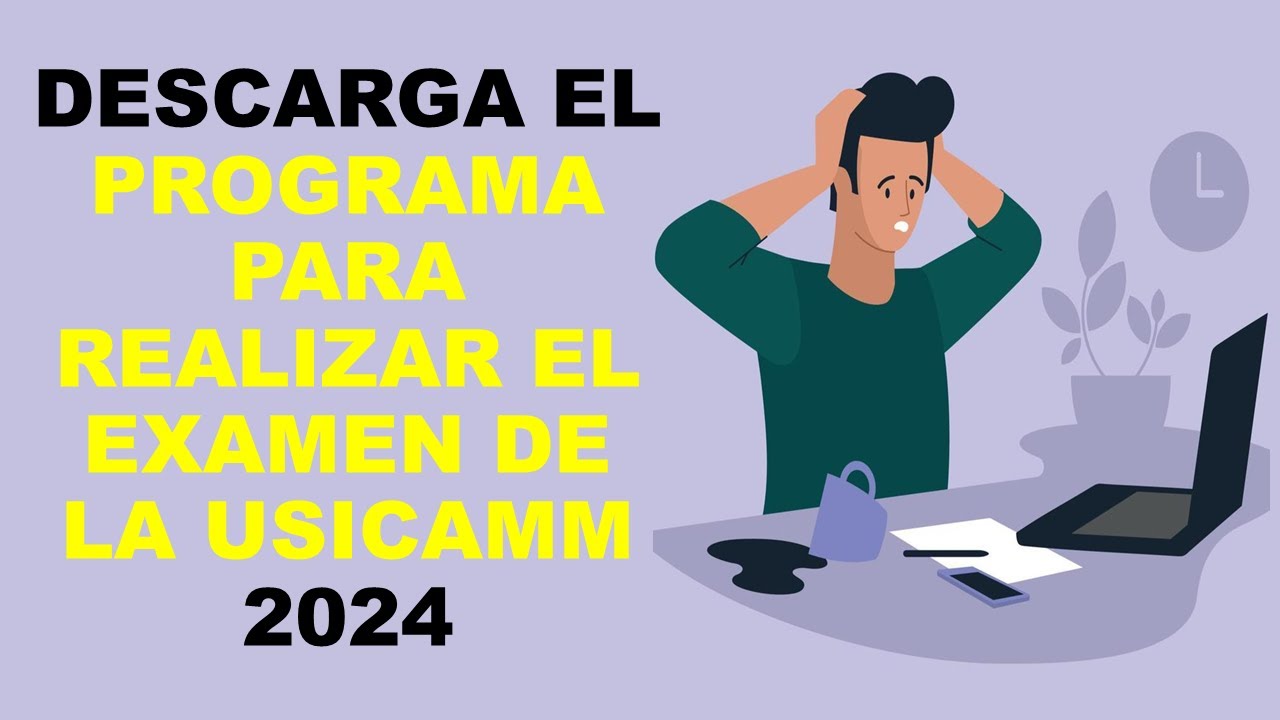 Soy Docente: DESCARGA EL PROGRAMA PARA REALIZAR EL EXAMEN DE LA USICAMM 2024