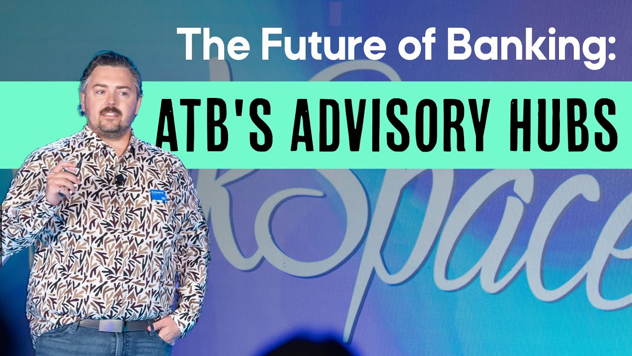 ATB Financial's Journey to Create Seamless Advisory Hubs | Kristopher Banner speaks at BankSpaces