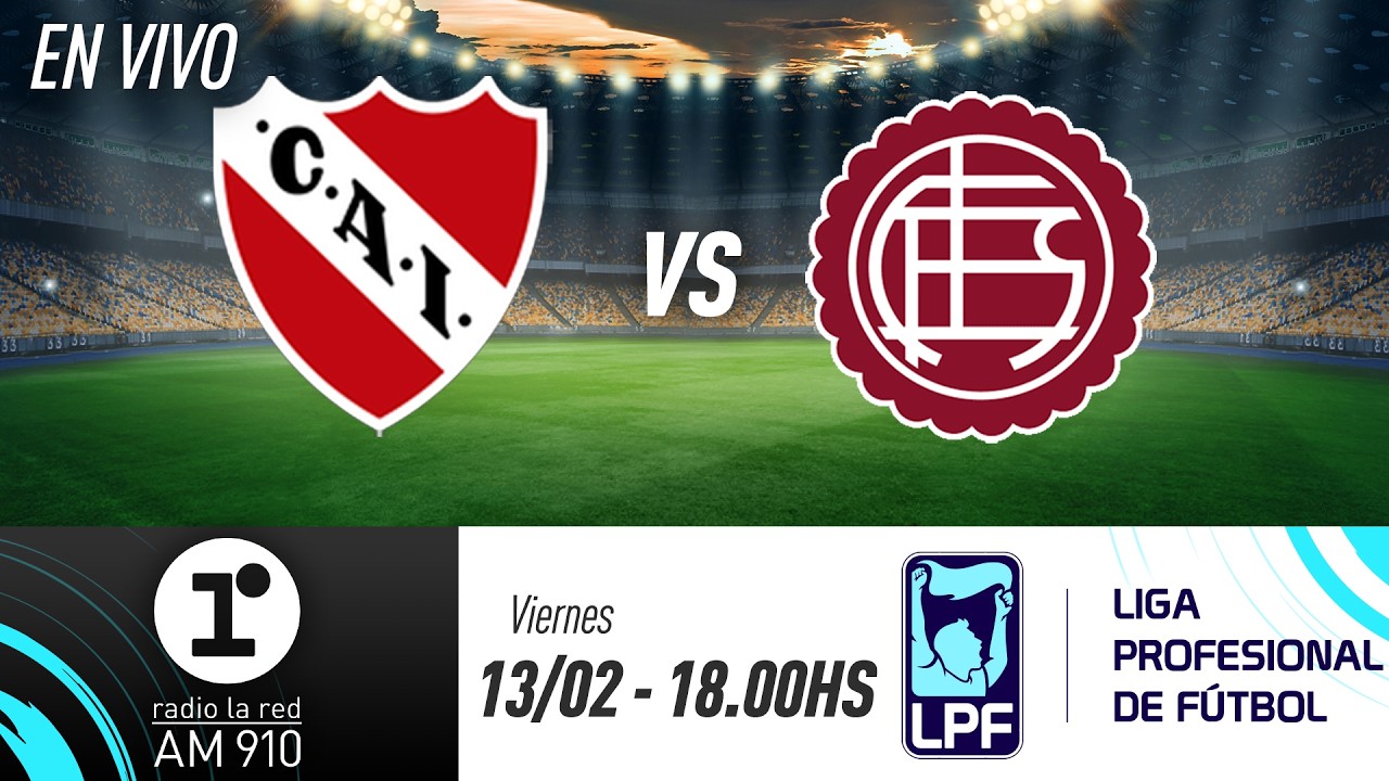 INDEPENDIENTE VS. LAN&Uacute;S | TORNEO APERTURA | RADIO LA RED EN VIVO