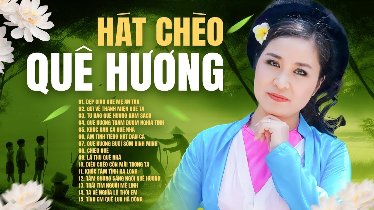 Hát Chèo Quê Hương Ngọt Ngào Xa Quê Nghe Là Muốn Trở Về - Những Bài Hát Chèo Hay Nhất 2023