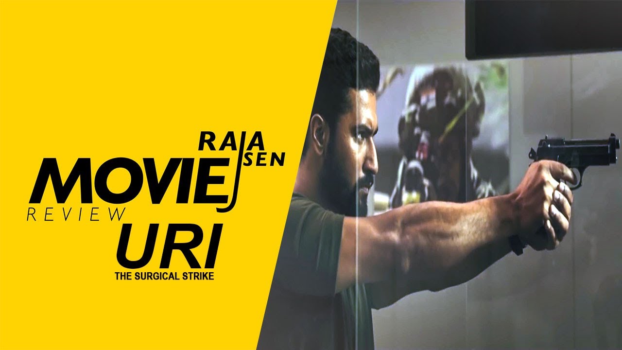 Raja Sen&rsquo;s Movie Review of Uri: The Surgical Strike | Vicky Kaushal | Yami Gautam