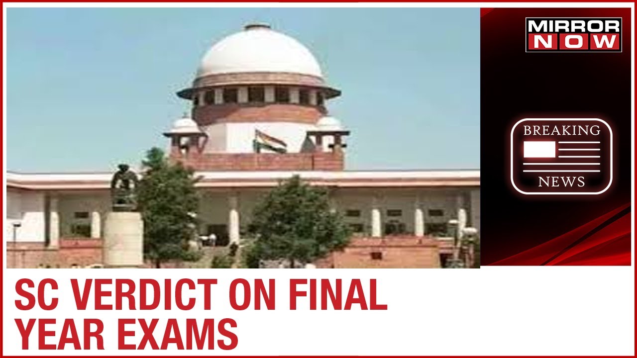 Supreme Court verdict on Final Year exams out; exams to be held