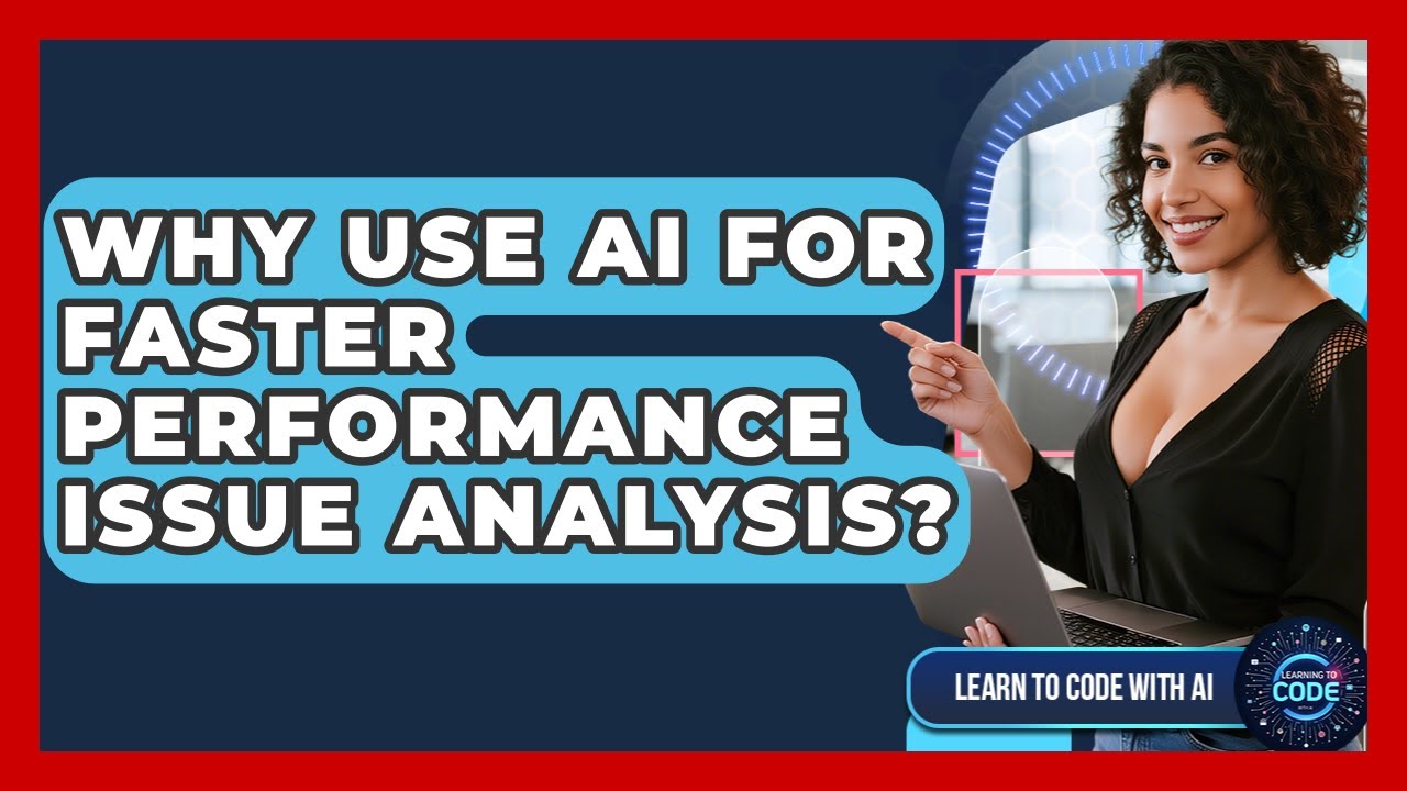 Why Use AI For Faster Performance Issue Analysis? - Learning To Code With AI