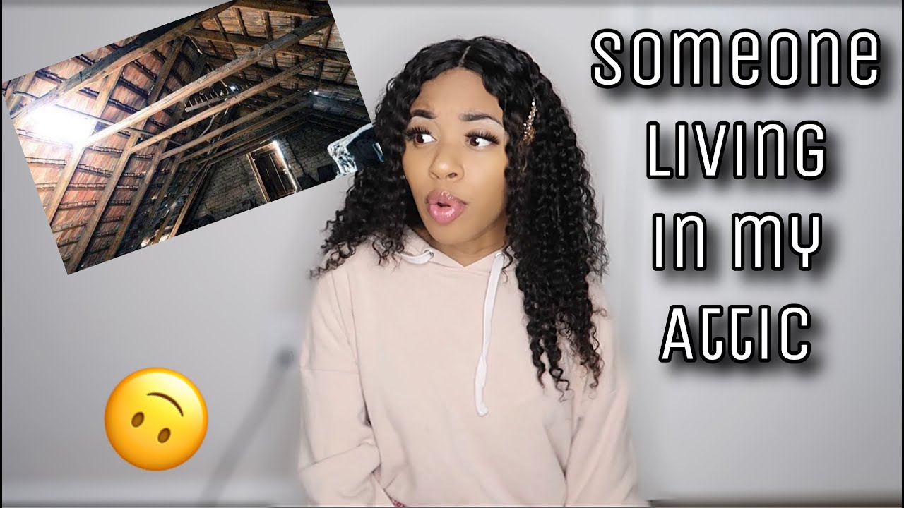 STORYTIME: SOMEONE WAS LIVING IN MY ATTIC + video