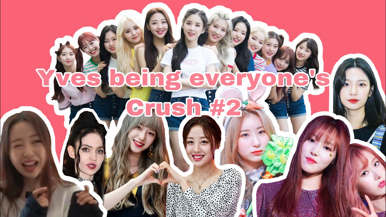 Yves Collecting girls / being everyone’s crush (Izone/Rocket Punch/Elris/Gfriend/mostly Loona +) #2