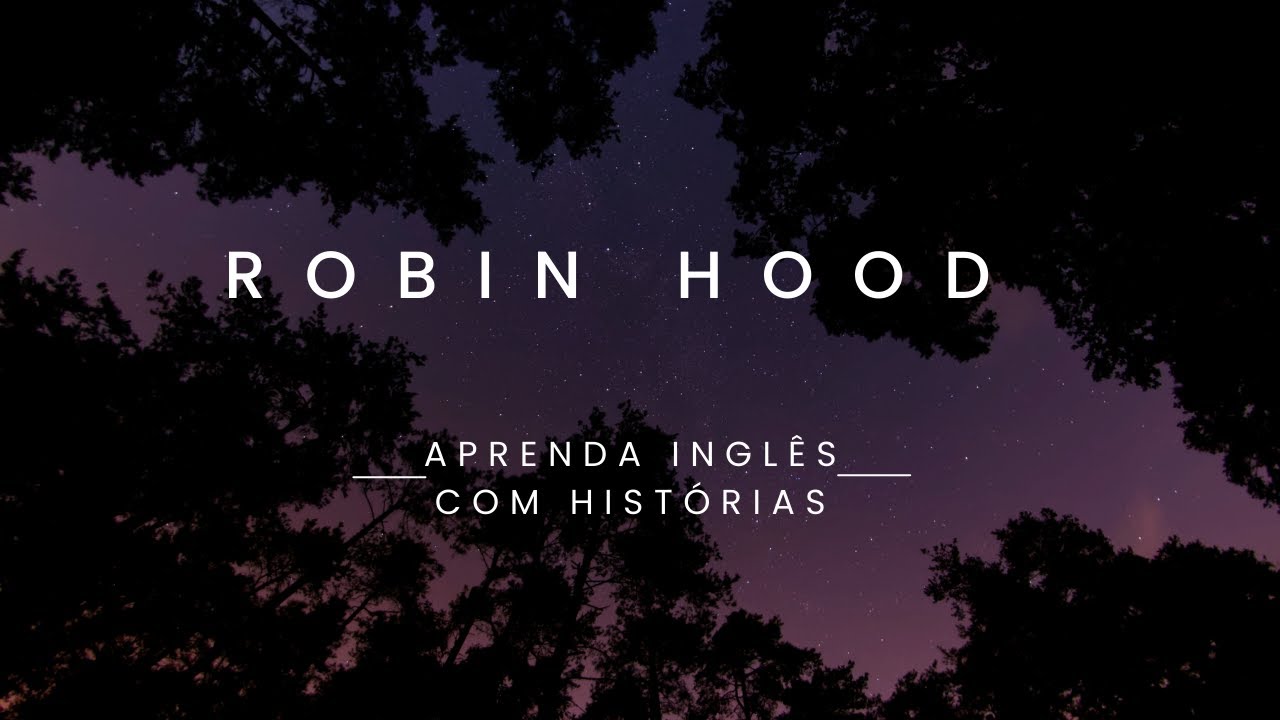 Aprenda ingl&ecirc;s com hist&oacute;rias   Robin Hood   Iniciante ao intermedi&aacute;rio   Learn English through story