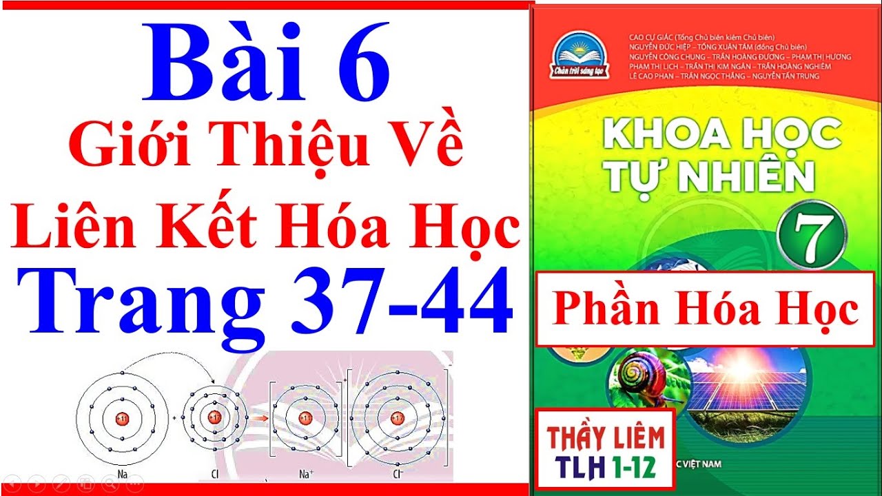 Khoa Học Tự Nhiên 7 Bài 6 | Giới Thiệu Về Liên Kết Hóa Học | Trang 37 - 44 Chân Trời Sáng Tạo Tiết 1