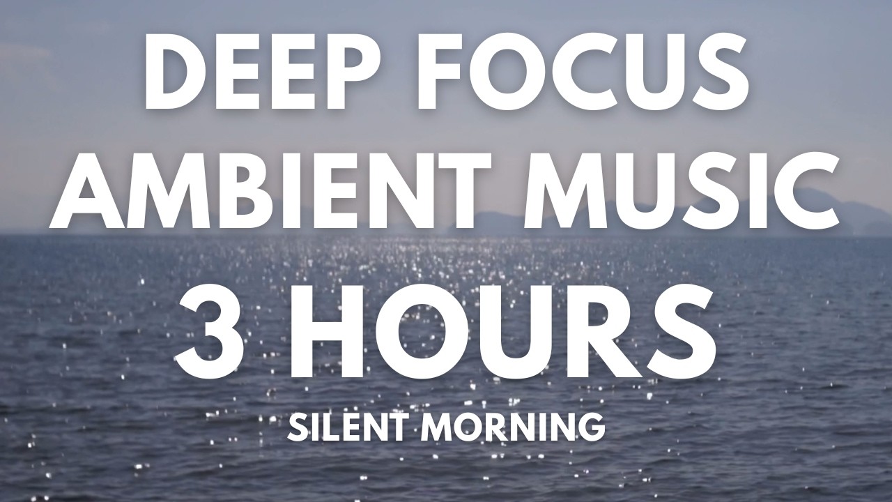 Deep Focus Ambient Music – Silent Morning Lake (3 Hours)