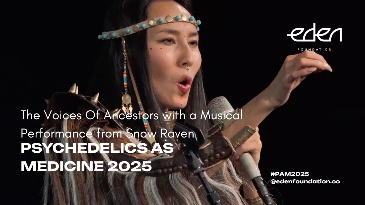 Psychedelics as Medicine 2025 - The Voices Of Ancestors with a Musical Performance from Snow Raven