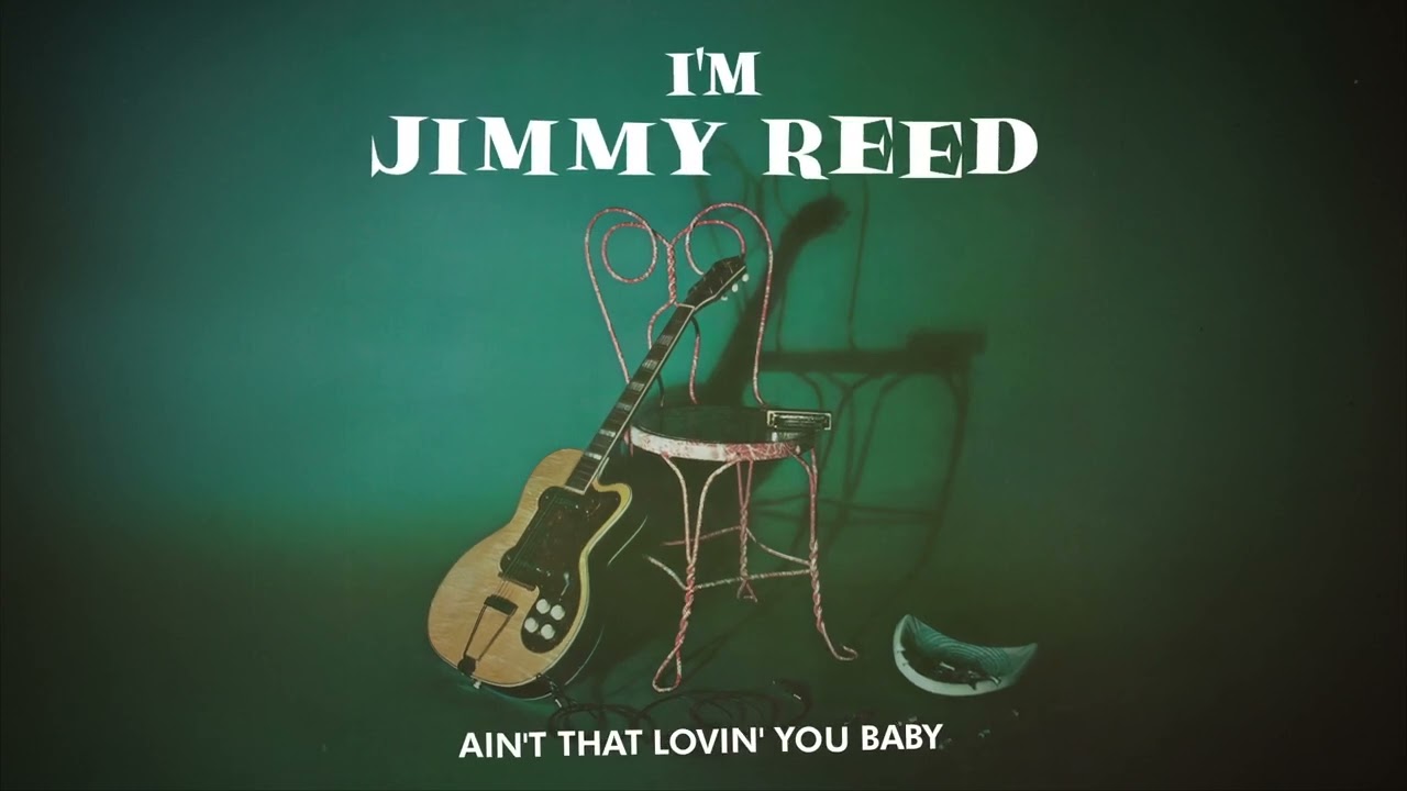 Jimmy Reed - Ain't That Lovin' You Baby (Official Visualizer) - from I'M JIMMY REED