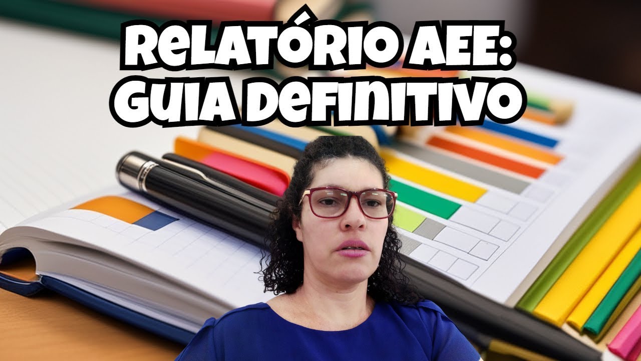 Passo a Passo na Elaboração do Relatório Final de Atendimento Educacional Especializado - AEE