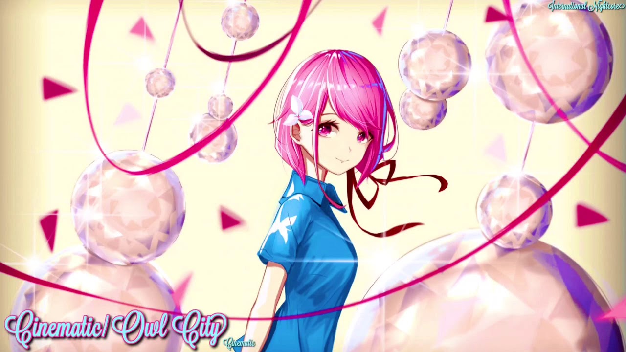 —Nightcore— Cinematic (Owl City)