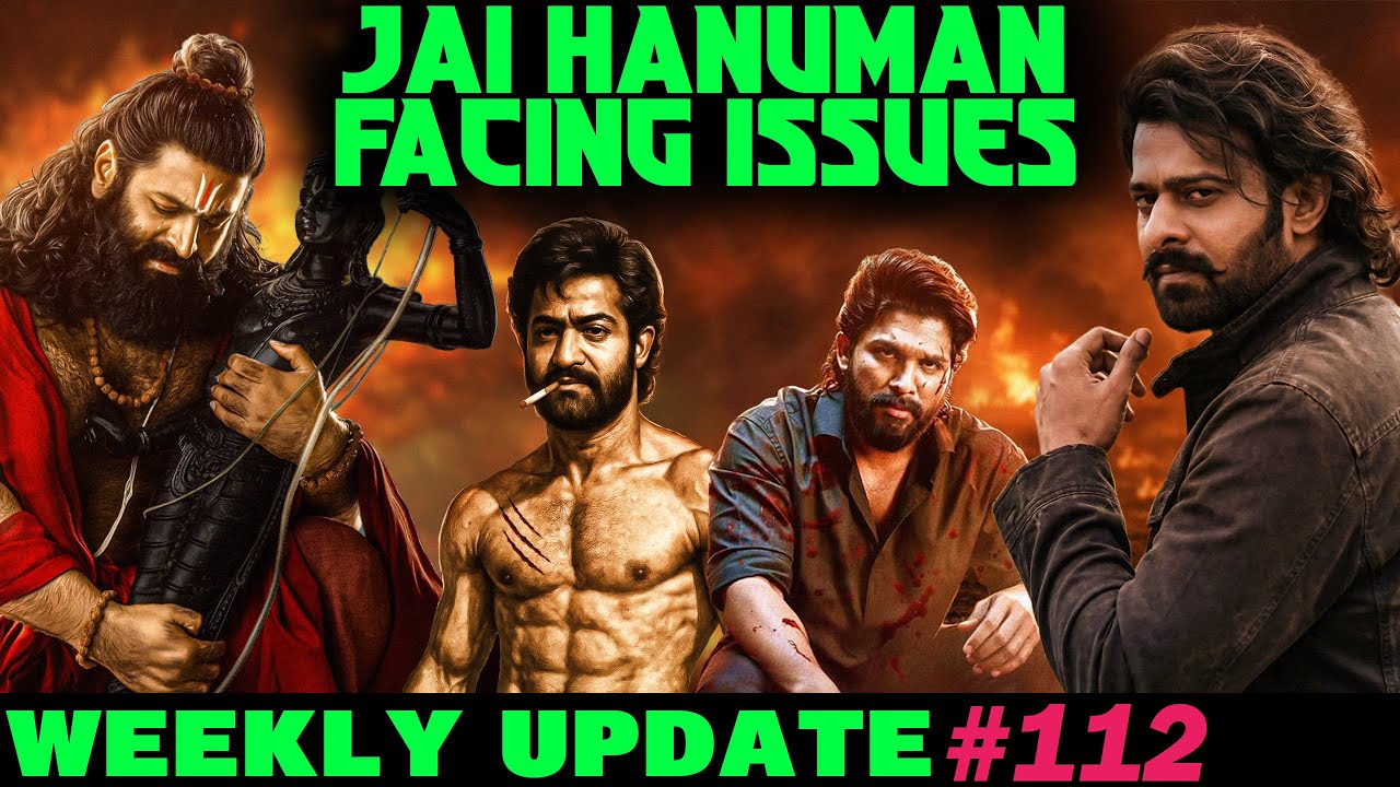 Weekly Updates #112 - Jai Hanuman Movie Faces Delay | Spirit Latest Update | AA 23 x LK7