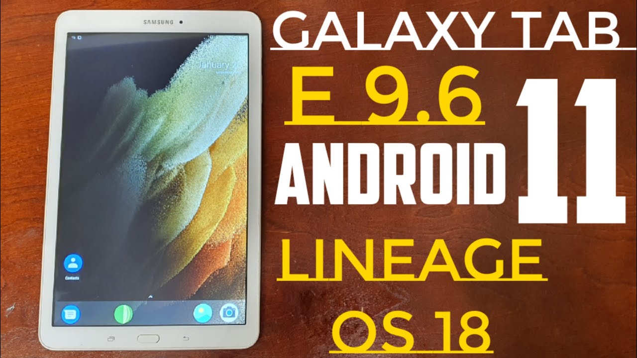 Samsung Galaxy Tab E 9.6 Android 11 Lineage OS 18.1