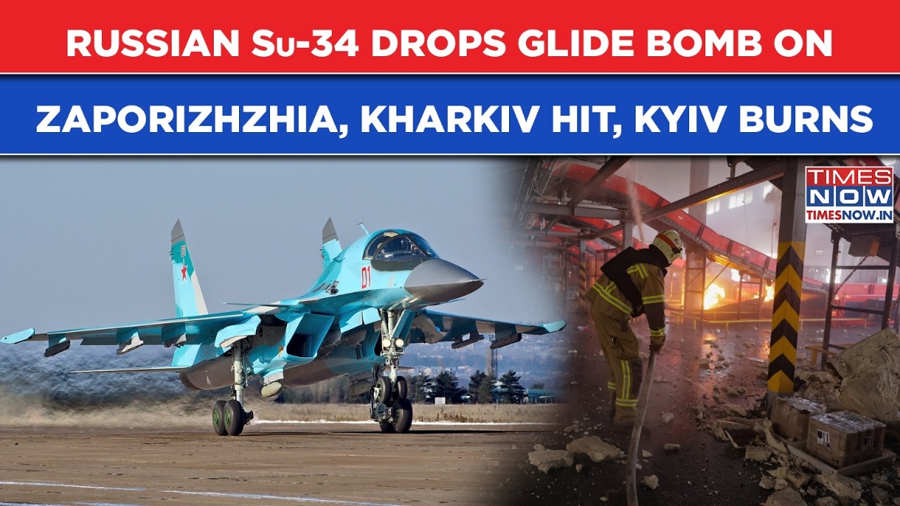 Russia Goes All Out: Su-34 Drops Glide Bomb On Zaporizhzhia, Kharkiv Hit Hard Even As Kyiv Burns