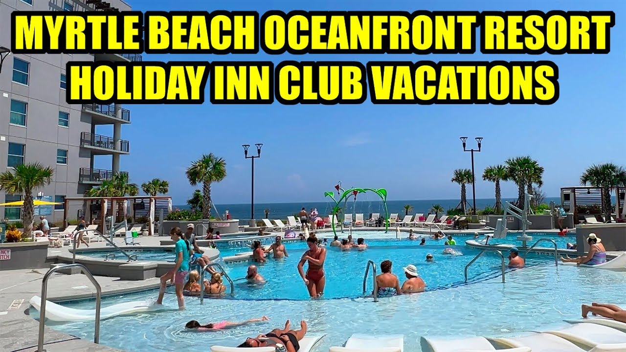 Myrtle Beach Oceanfront Resort & 2 Bedroom Villa Tour! A Holiday Inn Club Vacations Resort!