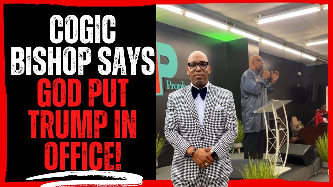 COGIC Bishop Says God Put Trump in Office!