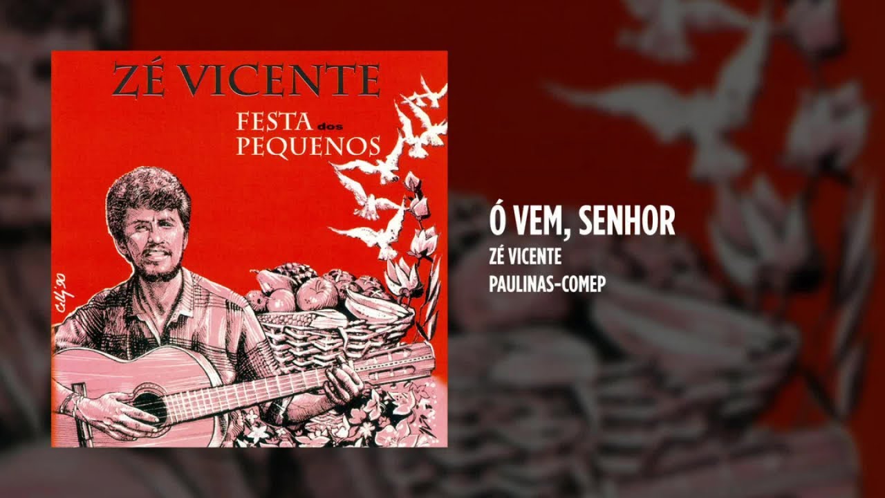 Zé Vicente - Ó Vem, Senhor