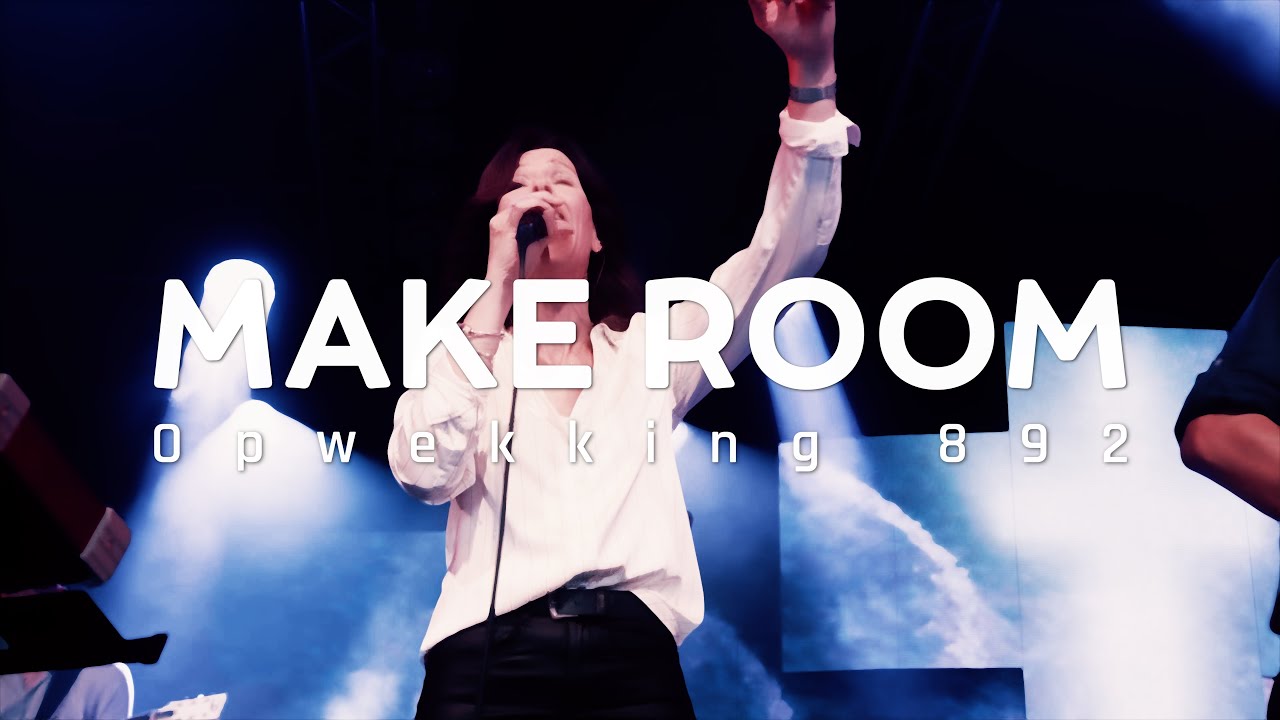 Opwekking 892 - Make room
