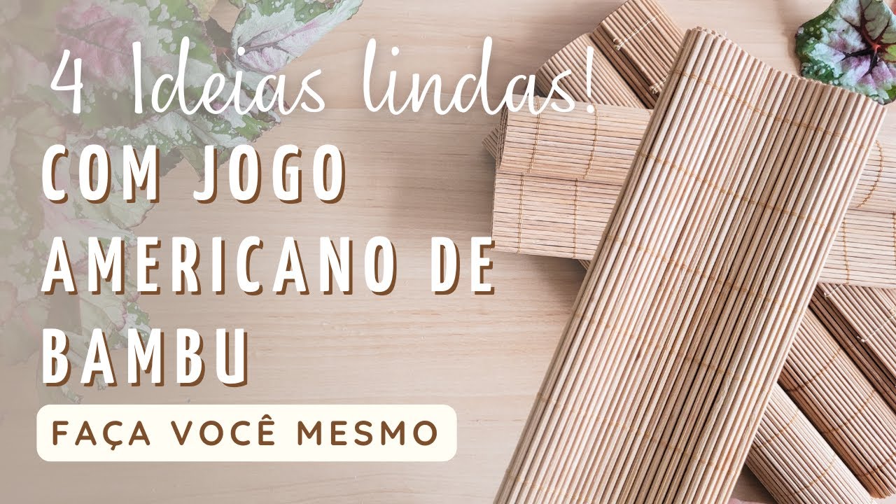 DIY - 4 IDEIAS LINDAS para você reaproveitar aquele JOGO AMERICANO DE BAMBU que está encostado!