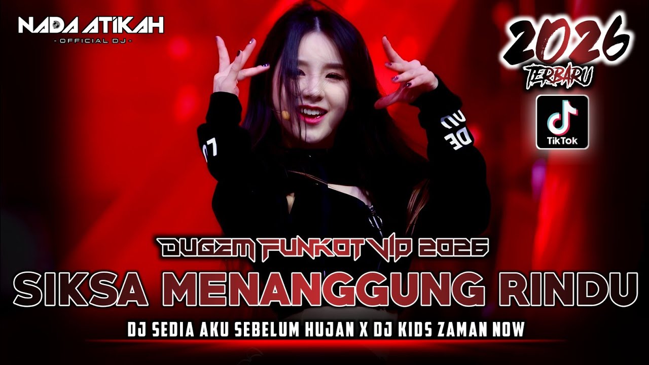 DUGEM FUNKOT VIP 2026 DJ SIKSA MENANGGUNG RINDU DJ SEDIA AKU SEBELUM HUJAN @FDJNADAATIKAH 