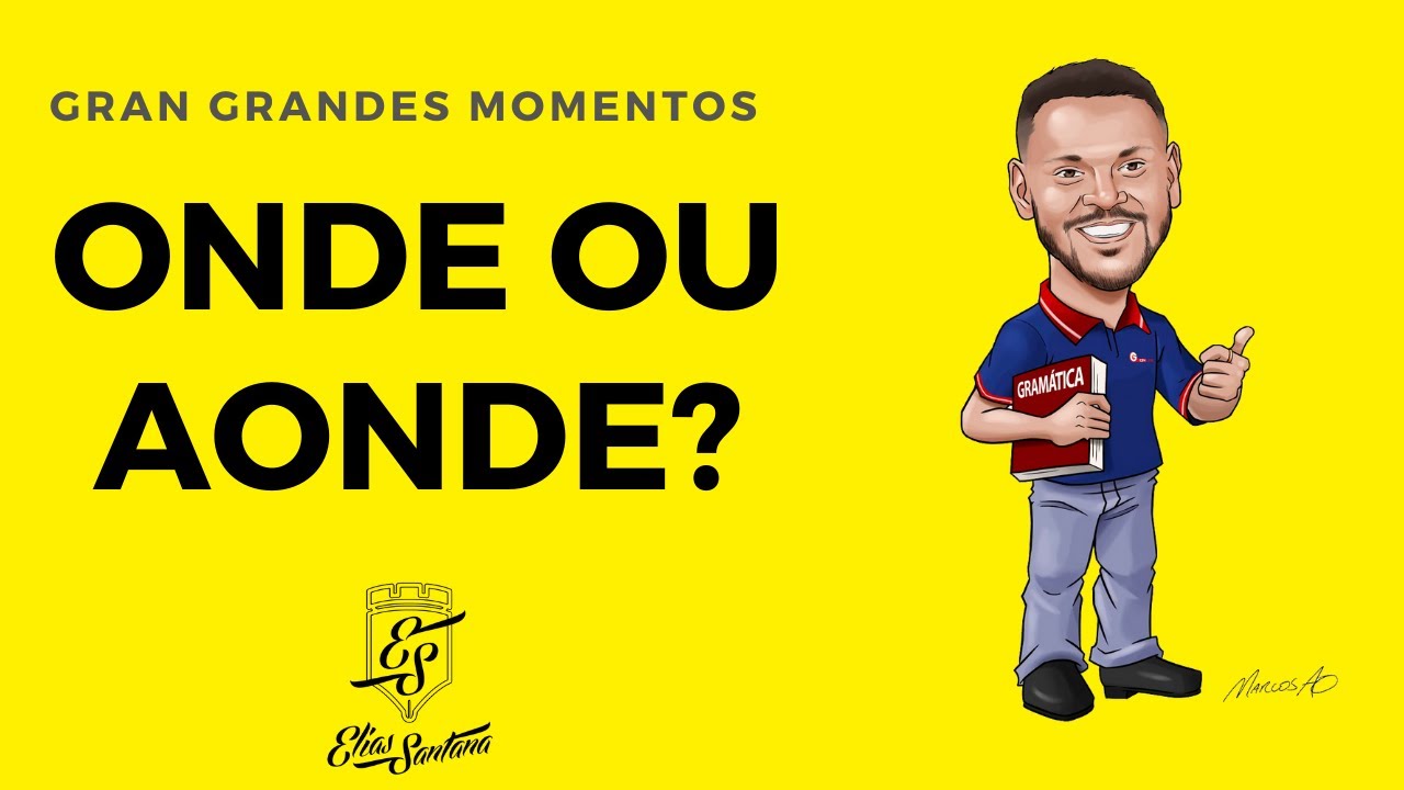 Onde ou aonde? - Gran Grandes Momentos!