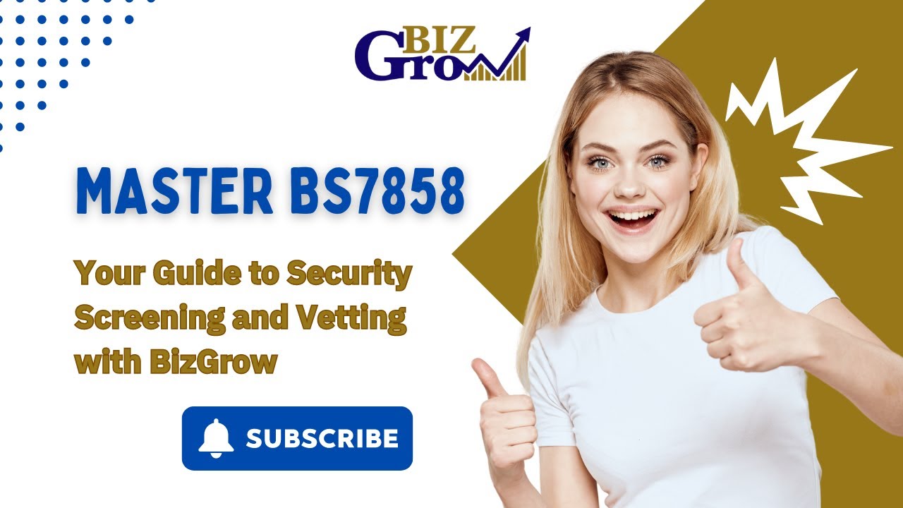 Master BS7858 Your Guide to Security Screening and Vetting with BizGrow