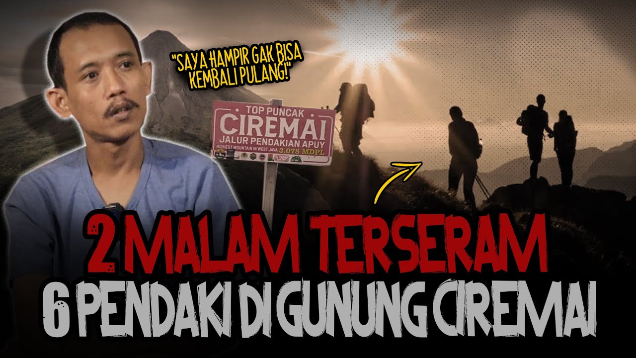 MERINDING!! KESAKSIAN 6 PENDAKI 2 MALAM DI Gn. CIREMAI! SEREM BANGET..