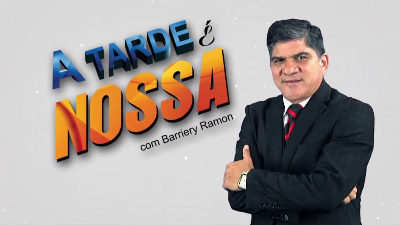 A Tarde &eacute; Nossa - com Barriery Ramon, 14/08/2017- parte 01