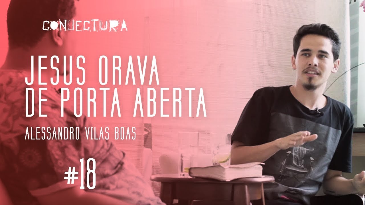 JESUS ORAVA DE PORTA ABERTA  - Com Alessandro Vilas Boas
