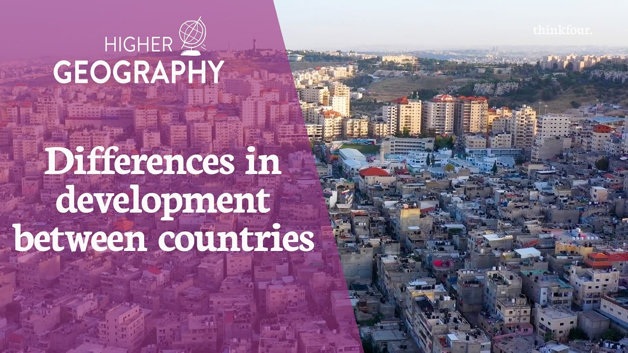 Higher Geography - How to explain the differences in development between countries
