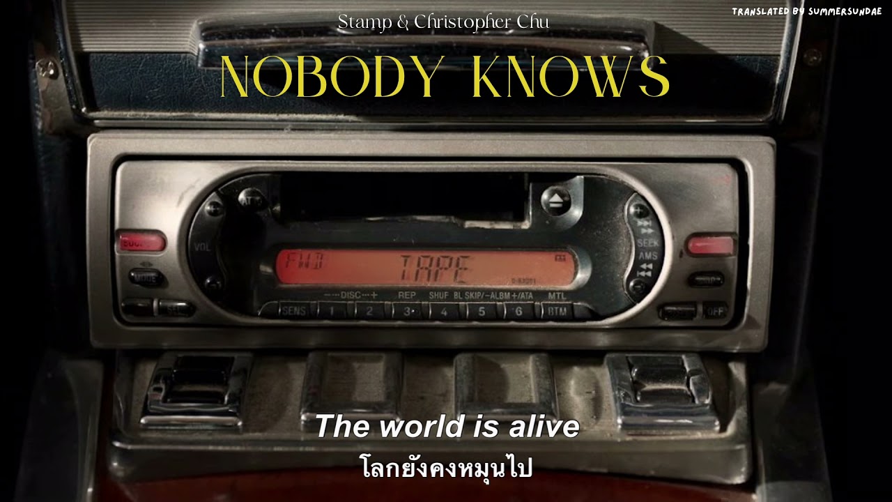 Nobody Knows - Stamp & Christopher Chu // THAISUB