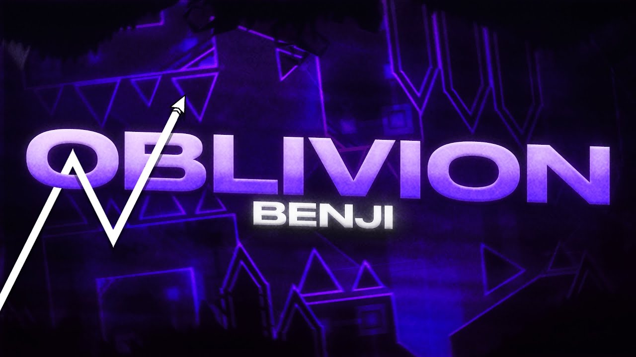 OBLIVION 100% by Benji (NEW HARDEST) [FIRST MAIN LIST] // Top 65