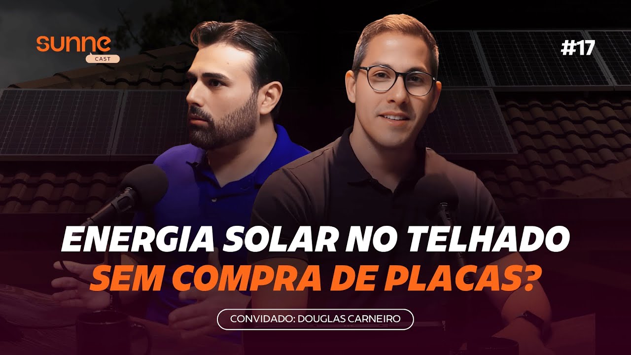 #17 SunneCast - Energia solar no telhado sem compra de placas?