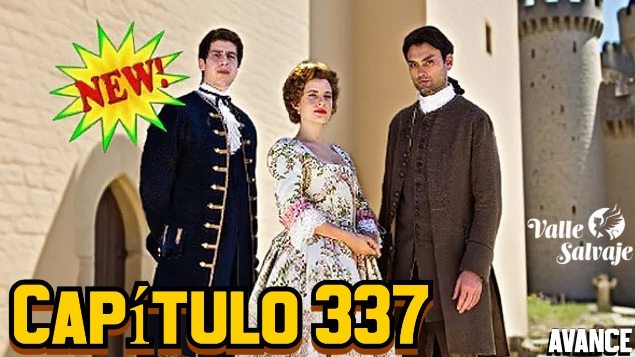 VALLE SALVAJE CAPÍTULO 337: BRAULIO REVELA UN SECRETO QUE SACUDIRÁ EL VALLE PARA SIEMPRE