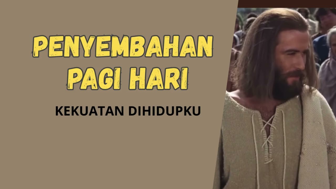 PENYEMBAHAN PAGI HARI - LAGU KEKUATAN DIHIDUPKU